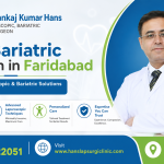 Why Dr. Pankaj Kumar Hans is the Best Bariatric Surgeon in Faridabad